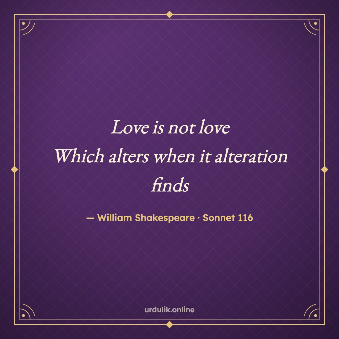 Love is not love / Which alters when it alteration finds — William Shakespeare · Sonnet 116