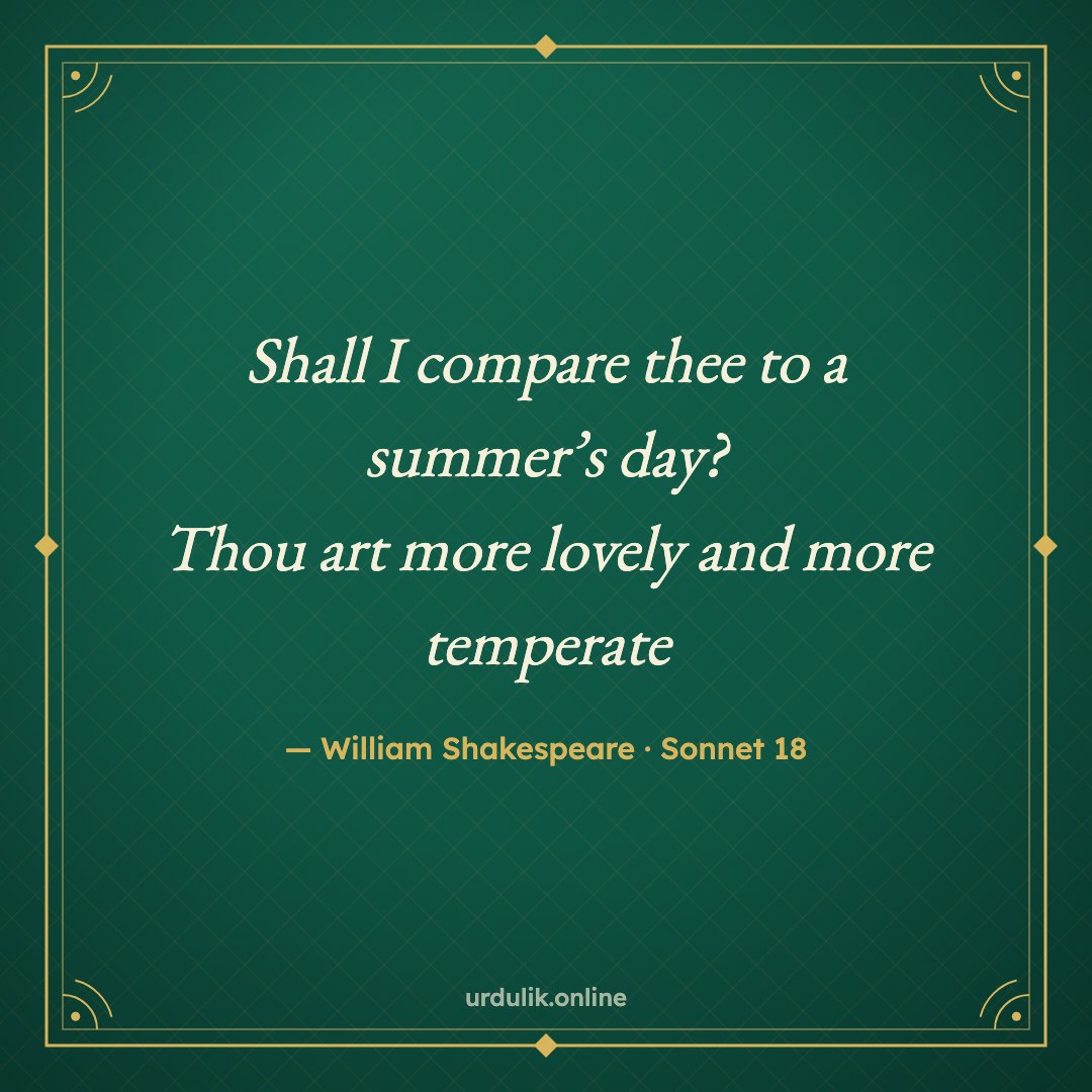 Shall I compare thee to a summer’s day? / Thou art more lovely and more temperate — William Shakespeare · Sonnet 18