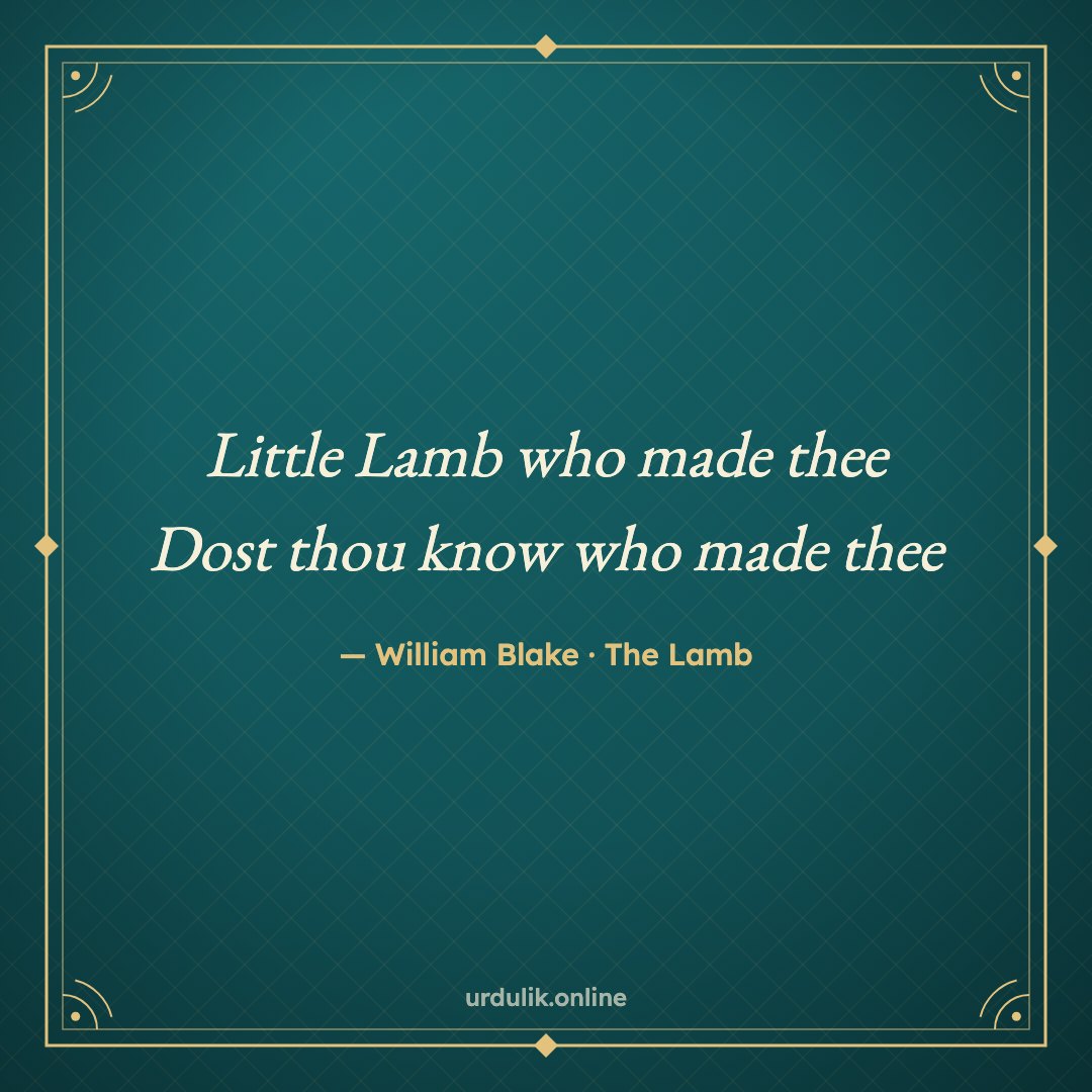 Little Lamb who made thee / Dost thou know who made thee — William Blake · The Lamb